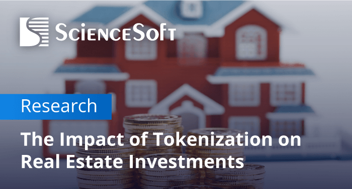 Tokenized Real Estate to Represent 15% of Estate Under Management by 2030, ScienceSoft Predicts